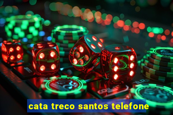 cata treco santos telefone